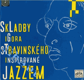LP - Igor Stravinskij ‎– Skladby Igora Stravinského Inspirované Jazzem