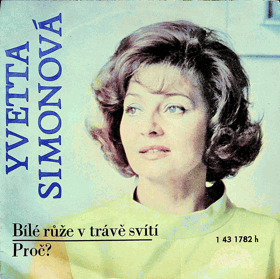 SP - Yvetta Simonová - Bílé růže v trávě svítí, Proč?