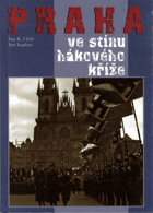 Praha ve stínu hákového kříže
