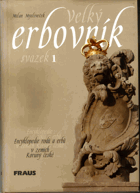 Velký erbovník - encyklopedie rodů a erbů v zemích Koruny české 1 - 2