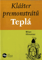 Klášter premonstrátů Teplá - přehled dějin duchovního fenoménu Tepelska