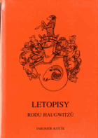 Letopisy rodu Haugwitzů - Karel Antonín hrabě Haugwitz poslední potomek rodiny ze zámku Osová ...