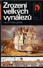 Zrození velkých vynálezů - příběhy mužů, kteří změnili život