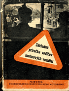 Základná príručka vodičov motorových vozidiel s prílohami zákonov, nariadení a vyhlášok ...