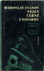 Nejen černé uniformy - monology o atentátu na Reinharda Heydricha