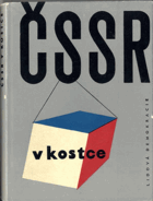 ČSSR v kostce - Včera a dnes, doma a v cizině