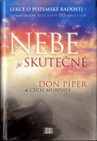 Nebe je skutečné - lekce o pozemské radosti - napsané mužem, který strávil devadesát minut ...