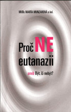 Proč ne eutanazii, aneb, Být, či nebýt?
