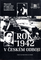 Rok 1942 v českém odboji - sborník příspěvků z vědecké konference