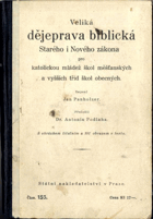 Veliká dějeprava biblická Starého i Nového zákona pro katolickou mládež škol ...