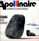 Apollinaire známý a neznámý - výbor z básnického díla
