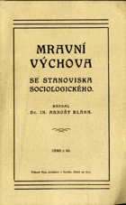 Mravní výchova se stanoviska sociologického DEDIKACE AUTORA NA TITULU !