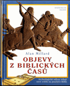 Objevy z biblických časů - archeologické nálezy vrhají nové světlo na poselství Bible