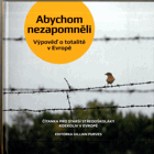 Abychom nezapomněli- Výpověď o totalitě v Evropě