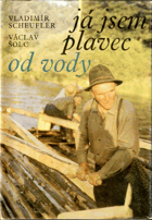 Já jsem plavec od vody - historie jihočeské voroplavby