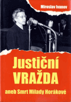 Justiční vražda, aneb, Smrt Milady Horákové