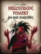 Hrůzostrašné pohádky pro malé strašpytlíky