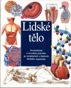 Lidské tělo - srozumitelný a zevrubný průvodce po strukturách a funkcích lidského organismu