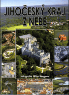 Jihočeský kraj z nebe The South Bohemia Region from the skies = Region Südböhmen vom Himmel