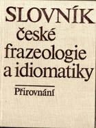 Slovník české frazeologie a idiomatiky