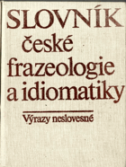 Slovník české frazeologie a idiomatiky. Sv. 2, Výrazy neslovesné