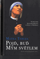 Pojď, buď mým světlem - soukromá korespondence světice z Kalkaty