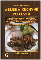 Asijská kuchyně po česku - Indie, Indonésie, Malajsie, Thajsko, Vietnam, Japonsko, Čína, ...