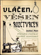 Vláčen, věšen a rozčtvrcen - Příběh poprav napříč historií