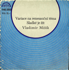 SP - Vladimír Mišík - Variace na renesanční téma, Sladké je žít