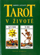 Tarot v životě - (prastaré orákulum odpovídá na výzvy moderního života)