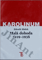 Malá dohoda 1919 - 1938 Její hospodářské, politické a vojenské komponenty