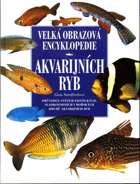 Velká obrazová encyklopedie akvarijních ryb
