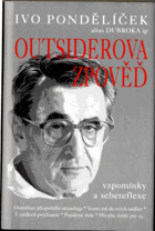 Outsiderova zpověď - vzpomínky a sebereflexe sepsané s přičiněním Miloše Šindeláře
