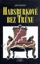 Habsburkové bez trůnu