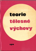 Teorie tělesné výchovy - Učebnice pro vys. školy