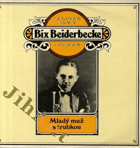 LP - Bix Beiderbecke - Zlaté Dny Jazzu