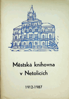 Městská knihovna v Netolicích 1912 - 1987
