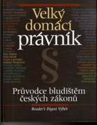 Velký domácí právník - Průvdoce bludištěm českých zákonů