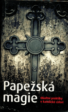 Papežská magie - okultní praktiky v katolické církvi