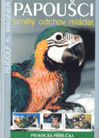 Papoušci - umělý odchov mláďat