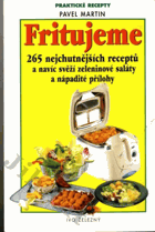 Fritujeme maso, zeleninu i moučníky