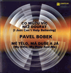 SP - Pavel Bobek – Co Můžu Víc Než Doufat (I Just Can't Help Believing) - Mé Tělo, Má ...