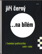 Jiří Černý... na bílém 3 - Hudební publicistika 1980–1989
