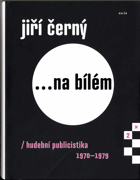 Skladem Jiří Černý...na bílém 2 - Hudební publicistika 1970–1979