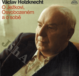O Ježkovi, Osvobozeném a o sobě - Václav Holzknecht