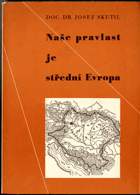 Naše pravlast je střední Evropa - Československý vznik a původ s hlediska naší státnosti