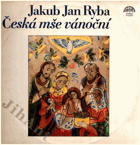 LP - Jan Jakub Ryba - Česká mše vánoční