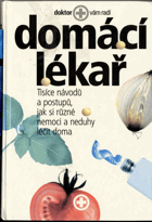 Domácí lékař - tisíce návodů a postupů, jak si různé nemoci a neduhy léčit doma