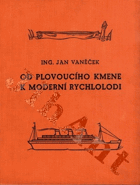 Od plovoucího kmene k moderní rychlolodi
