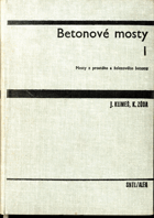 Betonové mosty - Celost. učebnice pro vys. školy. 1. díl, Mosty z prostého a železového ...